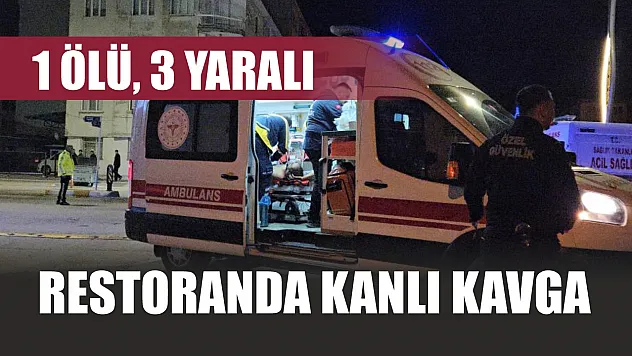 Restoranda Kanlı Kavga: 1 Ölü, 3 Yaralı