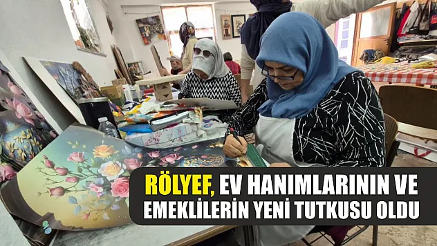 Rölyef, ev hanımlarının ve emeklilerin yeni tutkusu oldu