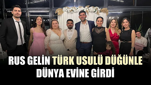 Rus gelin Türk usulü düğünle dünya evine girdi