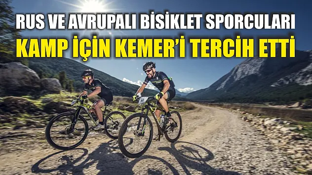 Rus ve Avrupalı bisiklet sporcuları kamp için Kemer'i tercih etti