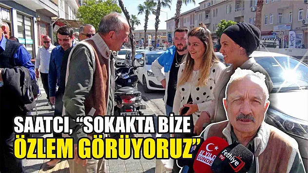 Saatcı, 'Sokakta Bize Özlem Görüyoruz' 