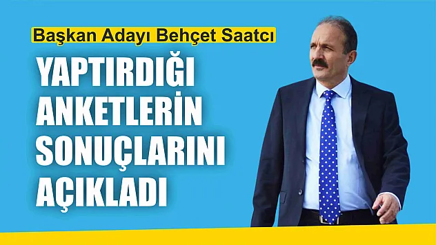 Saatcı Yaptırdığı Anketlerin Sonuçlarını Açıkladı