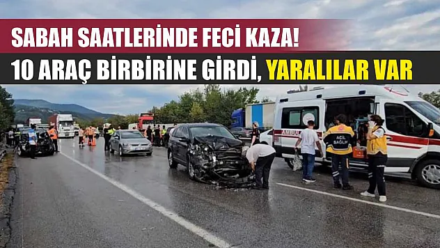 Sabah Saatlerinde Feci Kaza! 10 Araç Birbirine Girdi, Yaralılar Var