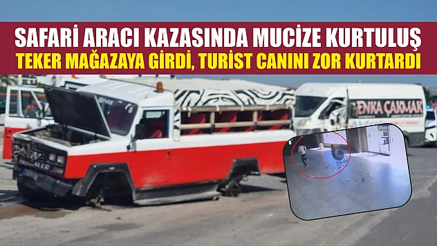 Safari aracı kazasında mucize kurtuluş: Teker mağazaya girdi, turist canını zor kurtardı