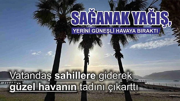 Sağanak yağış, yerini güneşli havaya bıraktı