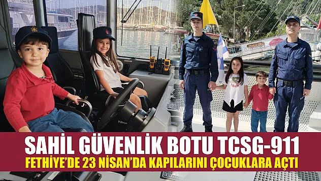 Sahil Güvenlik Botu TCSG-911, Fethiye'de 23 Nisan'da Kapılarını Çocuklara Açtı
