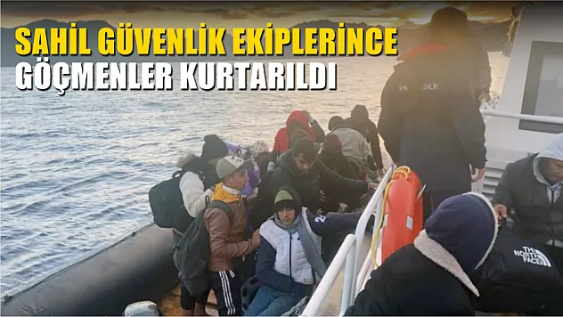 Sahil Güvenlik Ekiplerince göçmenler kurtarıldı