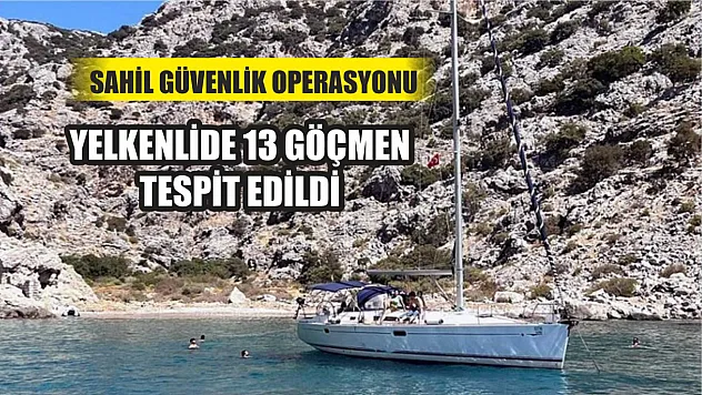 Sahil Güvenlik Operasyonu: Yelkenlide 13 Göçmen Tespit Edildi
