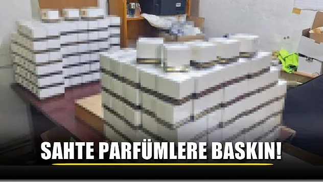 Sahte Parfümlere Baskın!