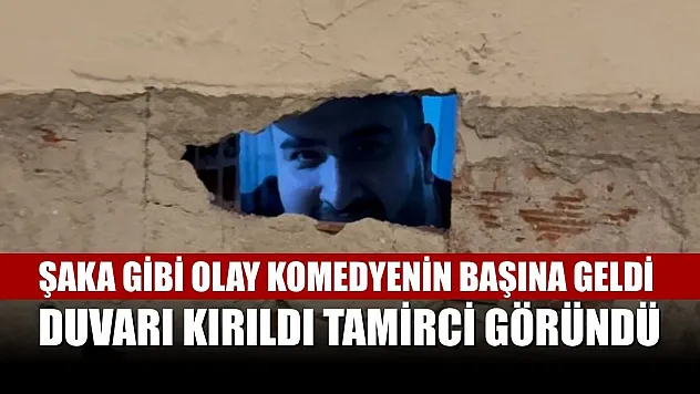 Şaka gibi olay komedyenin başına geldi: Duvarı kırıldı tamirci göründü