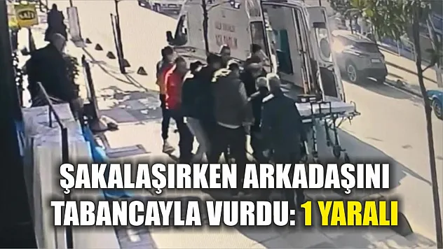 Şakalaşırken arkadaşını tabancayla vurdu: 1 yaralı