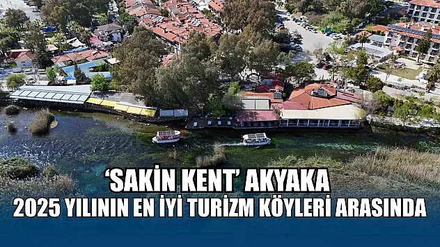 'Sakin Kent' Akyaka, 2025 yılının en iyi turizm köyleri arasında