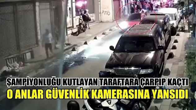 Şampiyonluğu kutlayan taraftara çarpıp kaçtı, o anlar güvenlik kamerasına yansıdı