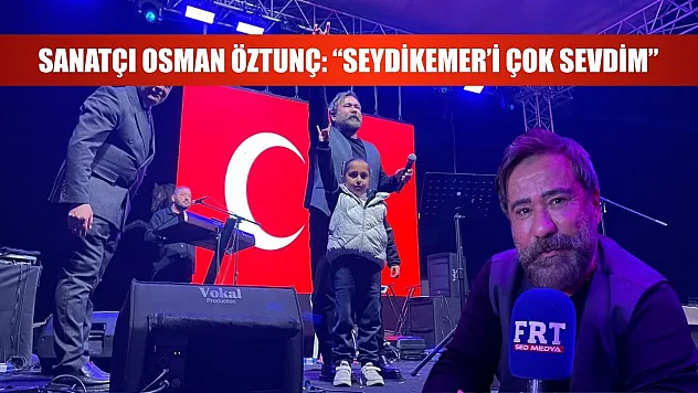 Sanatçı Osman Öztunç: 'Seydikemer'i Çok Sevdim'