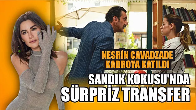 Sandık Kokusu'nda Sürpriz Transfer: Nesrin Cavadzade Kadroya Katıldı