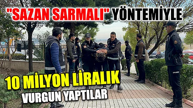 'Sazan Sarmalı' yöntemiyle 10 milyon liralık vurgun yaptılar