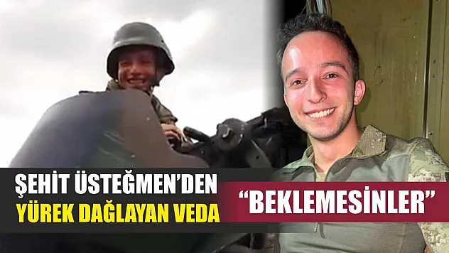 Şehit Üsteğmen'den yürek dağlayan veda: 'Beklemesinler'