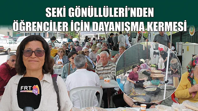 Seki Gönüllüleri'nden öğrenciler için dayanışma kermesi