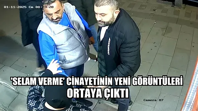 'Selam verme' cinayetinin yeni görüntüleri ortaya çıktı