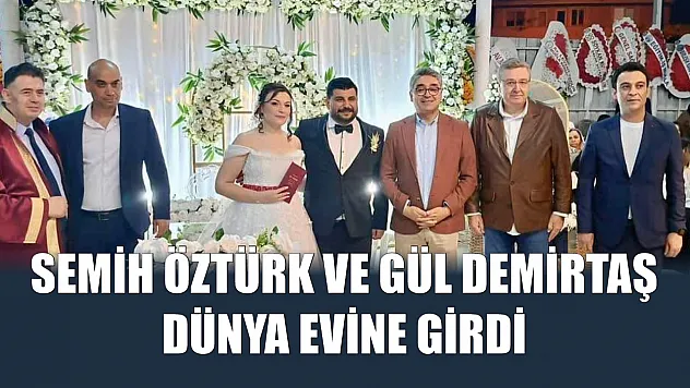 Semih Öztürk ve Gül Demirtaş Dünya evine Girdi