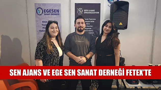 Sen Ajans ve Ege Sen Sanat Derneği FETEX'te