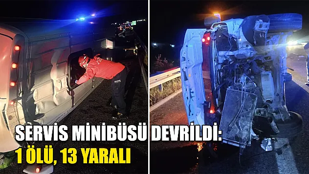 Servis Minibüsü Devrildi: 1 Ölü, 13 Yaralı