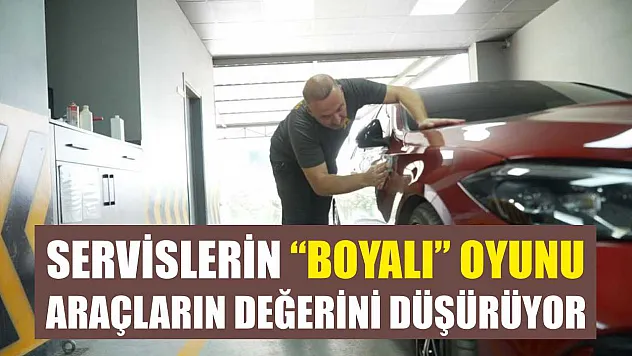 Servislerin 'Boyalı' Oyunu Araçların Değerini Düşürüyor