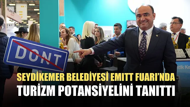 Seydikemer Belediyesi EMITT Fuarı'nda turizm potansiyelini tanıttı