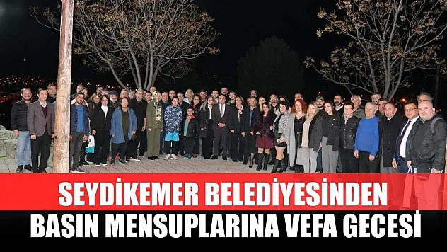 Seydikemer Belediyesinden Basın Mensuplarına Vefa Gecesi