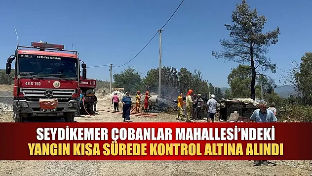 Seydikemer Çobanlar Mahallesi'ndeki Yangın Kısa Sürede Kontrol Altına Alındı