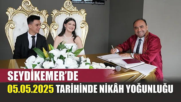 Seydikemer'de 05.05.2025 Tarihinde Nikâh Yoğunluğu