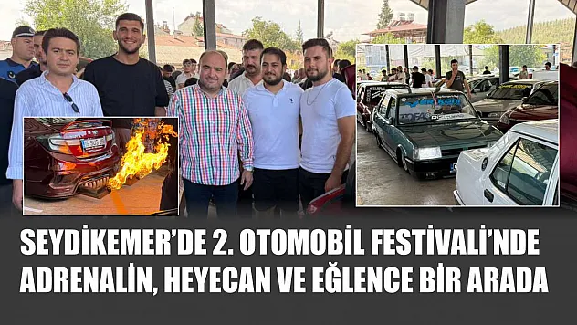 Seydikemer'de 2. Otomobil Festivali'nde Adrenalin, Heyecan ve Eğlence Bir Arada