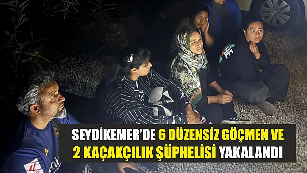 Seydikemer'de 6 Düzensiz Göçmen ve 2 Kaçakçılık Şüphelisi Yakalandı