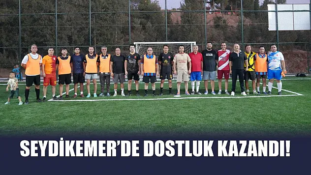 Seydikemer'de Dostluk Kazandı!