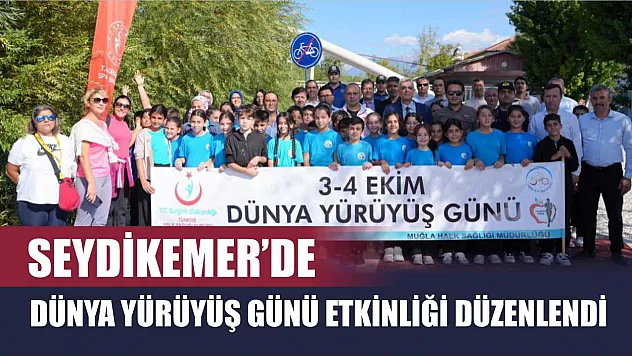 Seydikemer'de Dünya Yürüyüş Günü Etkinliği Düzenlendi