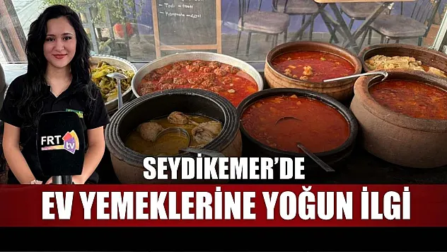 Seydikemer'de ev yemeklerine yoğun ilgi