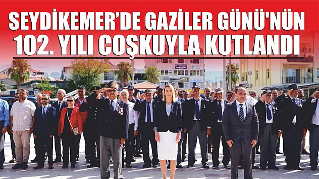 Seydikemer'de Gaziler Günü'nün 102. Yılı Coşkuyla Kutlandı