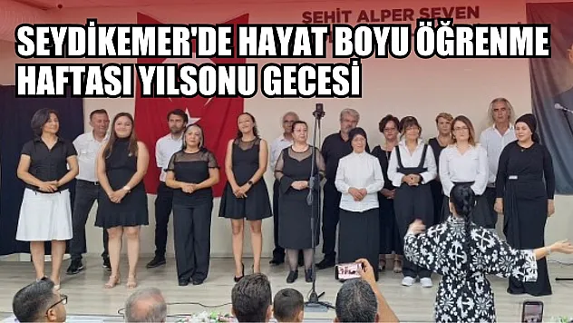 Seydikemer'de Hayat Boyu Öğrenme Haftası Yılsonu Gecesi