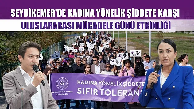 Seydikemer'de Kadına Yönelik Şiddete Karşı Uluslararası Mücadele Günü Etkinliği
