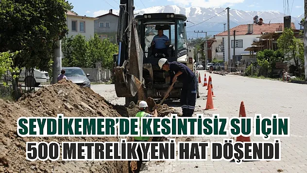Seydikemer'de Kesintisiz Su İçin 500 Metrelik Yeni Hat Döşendi