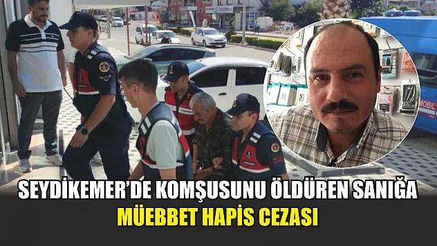 Seydikemer'de Komşusunu Öldüren Sanığa Müebbet Hapis Cezası