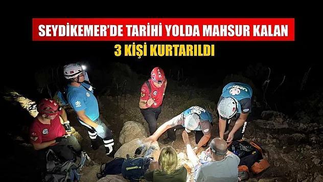 Seydikemer'de tarihi yolda mahsur kalan 3 kişi kurtarıldı