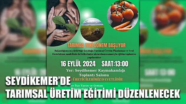 Seydikemer'de tarımsal üretim eğitimi düzenlenecek
