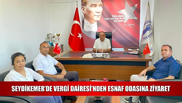 Seydikemer'de Vergi Dairesi'nden Esnaf Odasına Ziyaret