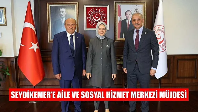 Seydikemer'e Aile ve Sosyal Hizmet Merkezi Müjdesi
