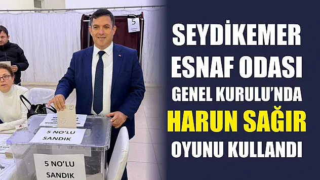 Seydikemer Esnaf Odası Genel Kurulu'nda Harun Sağır oyunu kullandı