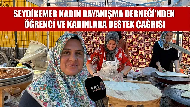 Seydikemer Kadın Dayanışma Derneği'nden öğrenci ve kadınlara destek çağrısı