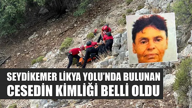 Seydikemer Likya Yolu'nda Bulunan Cesedin Kimliği Belli Oldu