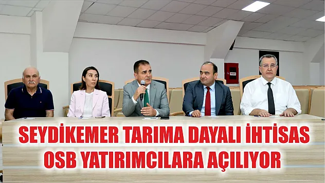 Seydikemer Tarıma Dayalı İhtisas OSB Yatırımcılara Açılıyor