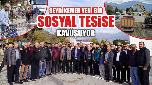 Seydikemer Yeni Bir Sosyal Tesise Daha Kavuşuyor